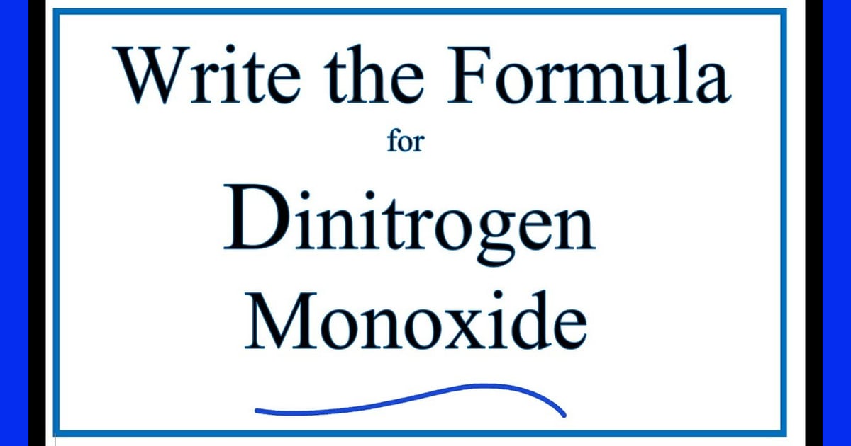 Dinitrogen Monoksida - Dinitrogen Monoxide Formula: