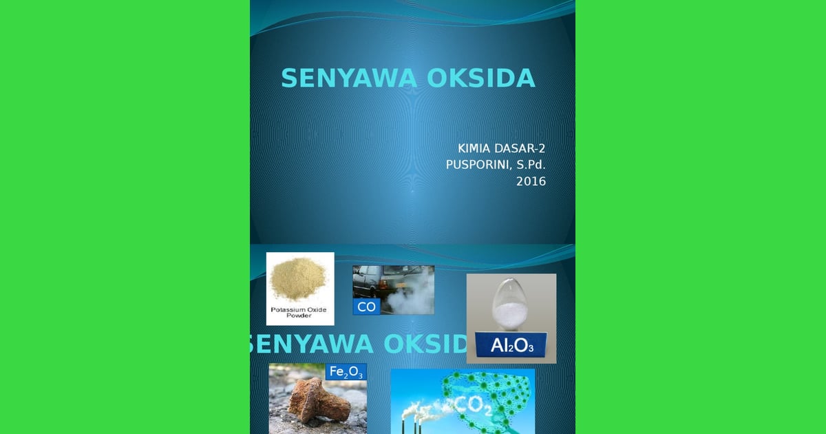 Senyawa Oksida (Sejarah, Karakteristik, Manfaat Contoh) - Senyawa Oksida |