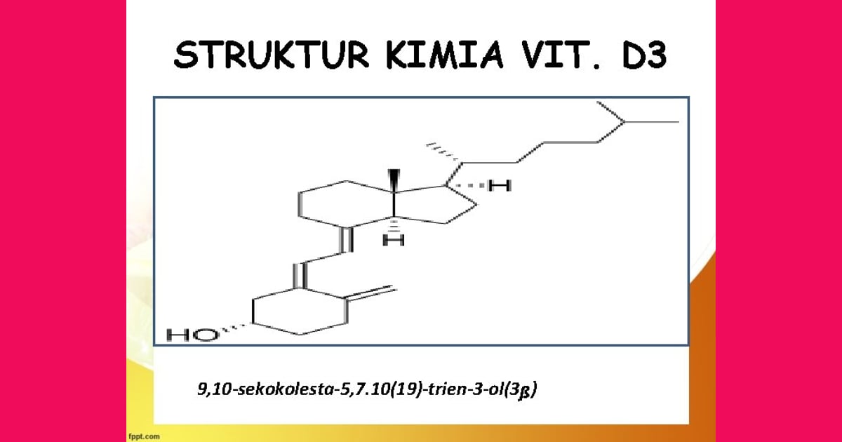 Senyawa Vitamin D (Sejarah, Karakteristik, Kegunaan Contoh) - VITAMIN VITAMIN VITAMIN